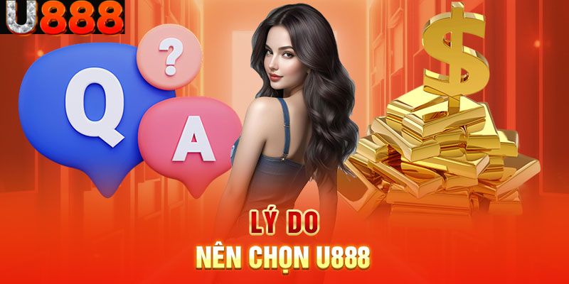 Nhiều lý do U888 để game thủ “chọn mặt gửi vàng”
