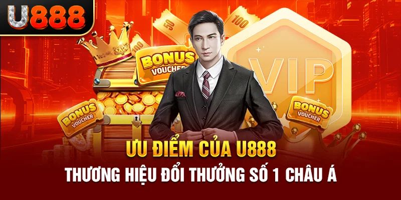Vì sao bạn nên đến với U888?